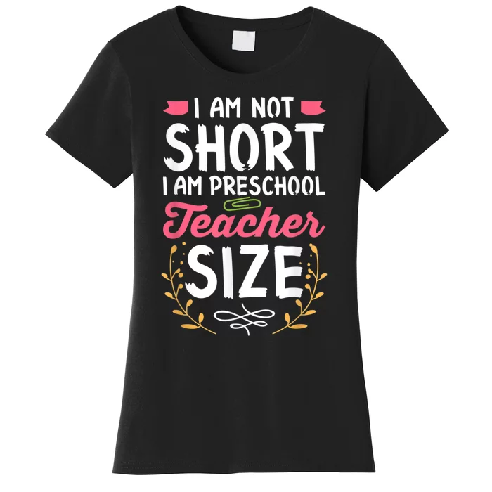 Funny Preschool Teacher Gift I Am Not Short Joke Women's T-Shirt