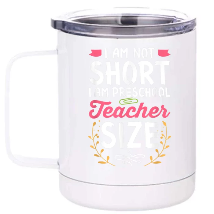 Funny Preschool Teacher Gift I Am Not Short Joke Front & Back 12oz Stainless Steel Tumbler Cup