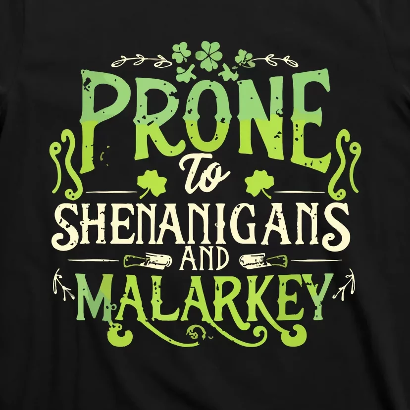 Funny Prone To Shenanigans And Malarkey St Patricks Day T-Shirt