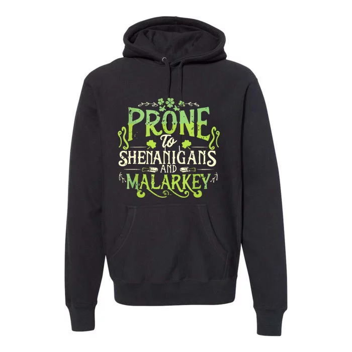 Funny Prone To Shenanigans And Malarkey St Patricks Day Premium Hoodie