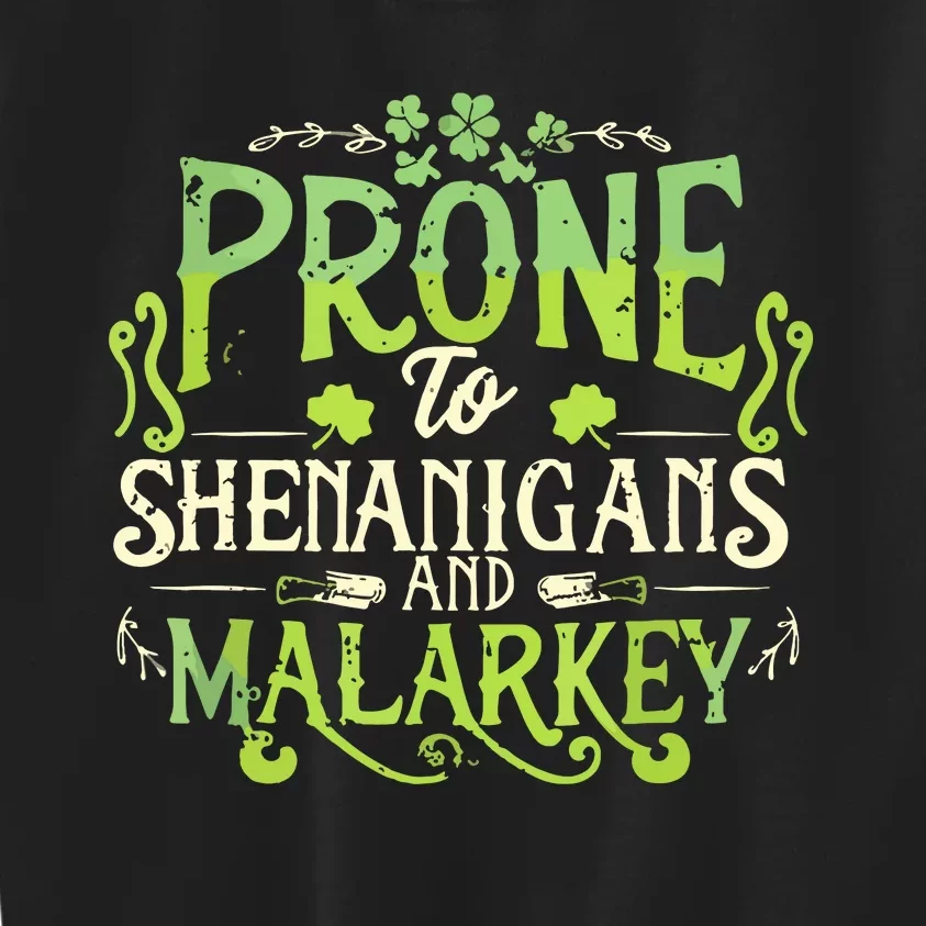 Funny Prone To Shenanigans And Malarkey St Patricks Day Kids Sweatshirt