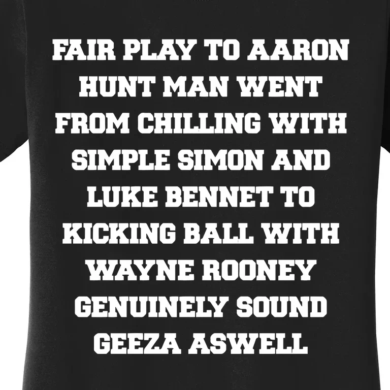 Fair Play To Aaron Hunt Man Went From Chilling With Simple Simon And Luke Bennet Women's T-Shirt