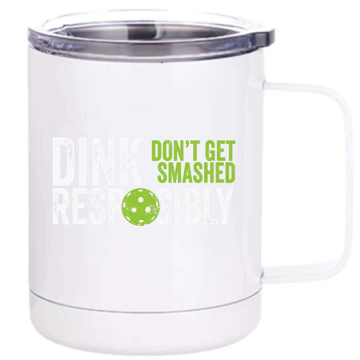 Funny Pickleball Team Clothing Dink Responsibly Front & Back 12oz Stainless Steel Tumbler Cup