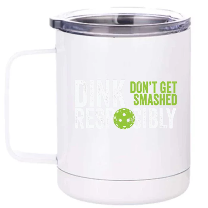 Funny Pickleball Team Clothing Dink Responsibly Front & Back 12oz Stainless Steel Tumbler Cup