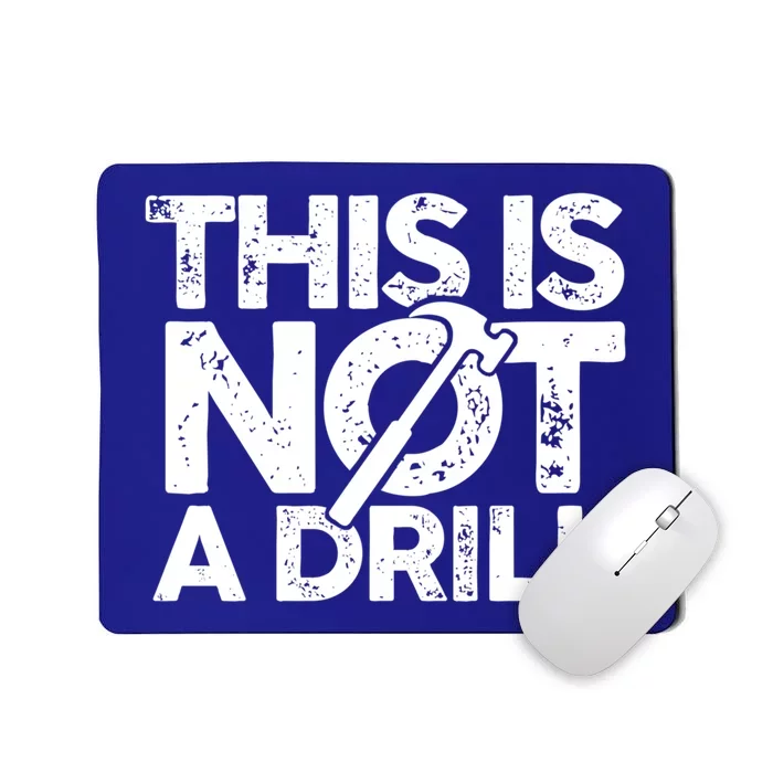 Funny Pun This Is Not A Drill Handy Humor Graphics Tee Gift Mousepad