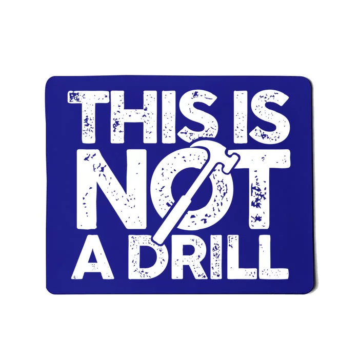 Funny Pun This Is Not A Drill Handy Humor Graphics Tee Gift Mousepad