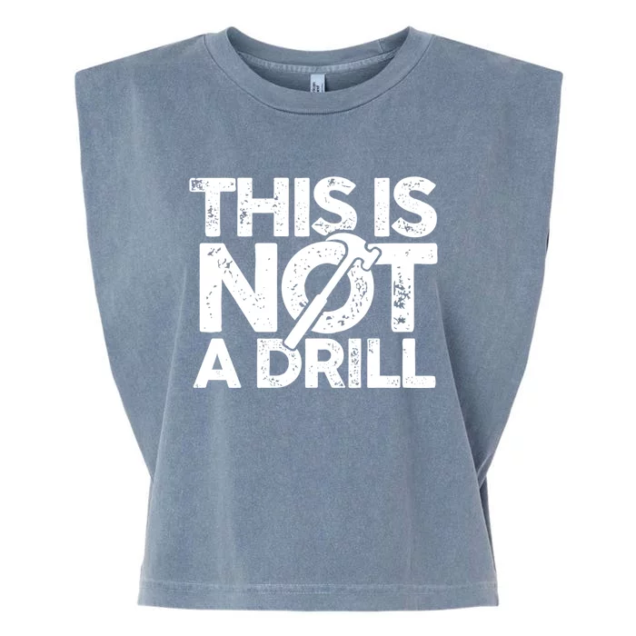 Funny Pun This Is Not A Drill Handy Humor Graphics Tee Gift Garment-Dyed Women's Muscle Tee