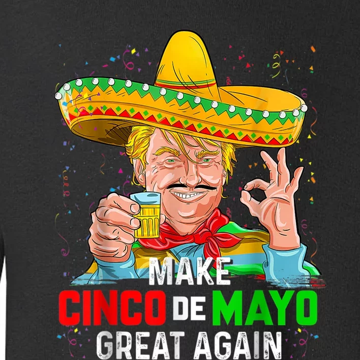 Funny President Trump Make Cinco De Mayo Great Again Toddler Sweatshirt