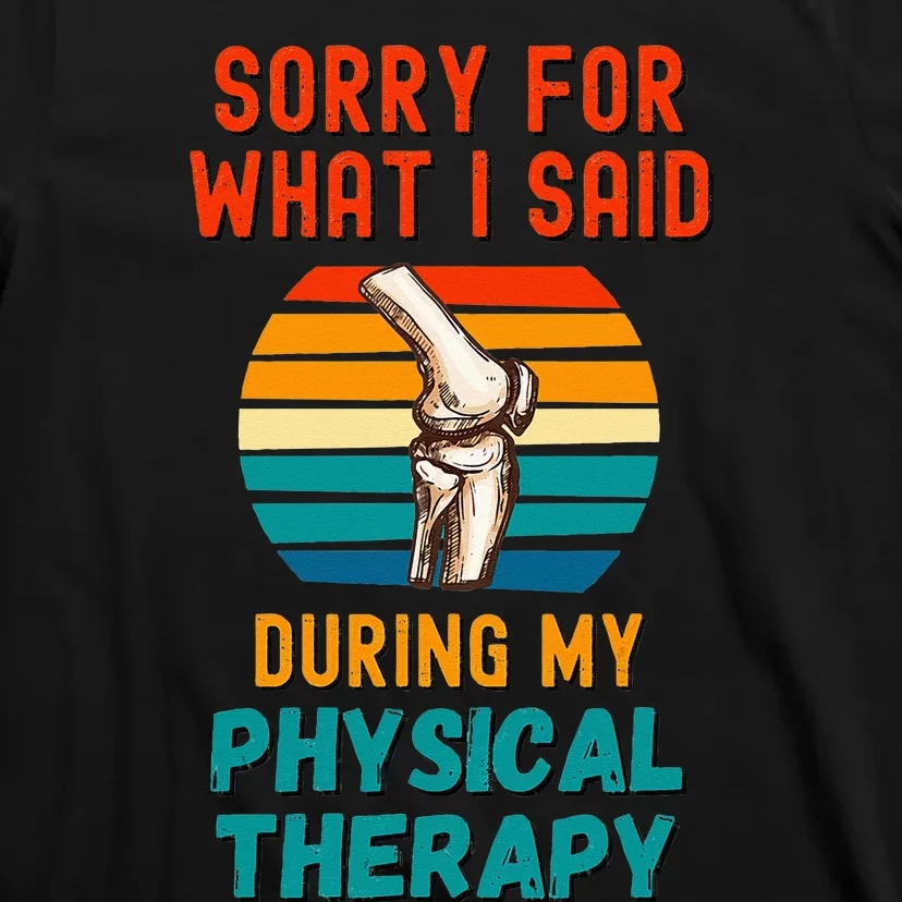 Funny Physical Therapy Surgery Recovery Knee Replacement T-Shirt