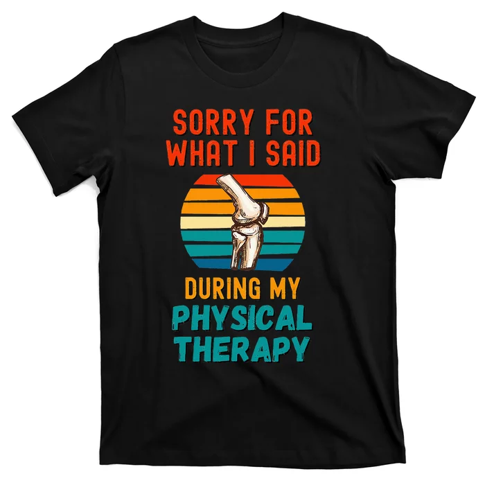 Funny Physical Therapy Surgery Recovery Knee Replacement T-Shirt