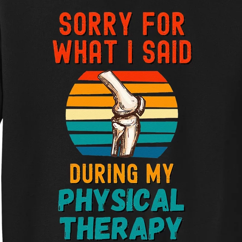 Funny Physical Therapy Surgery Recovery Knee Replacement Tall Sweatshirt