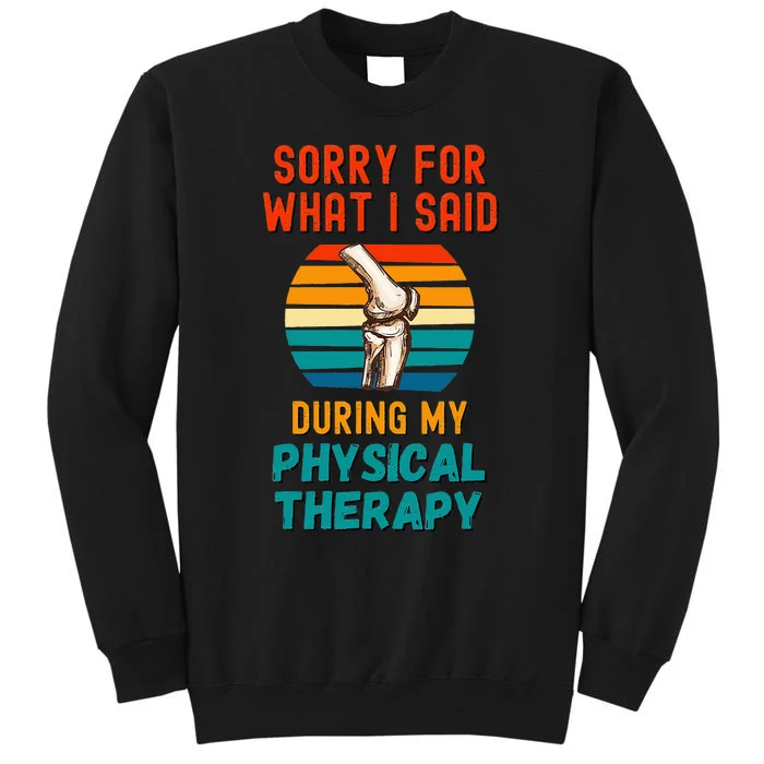 Funny Physical Therapy Surgery Recovery Knee Replacement Tall Sweatshirt