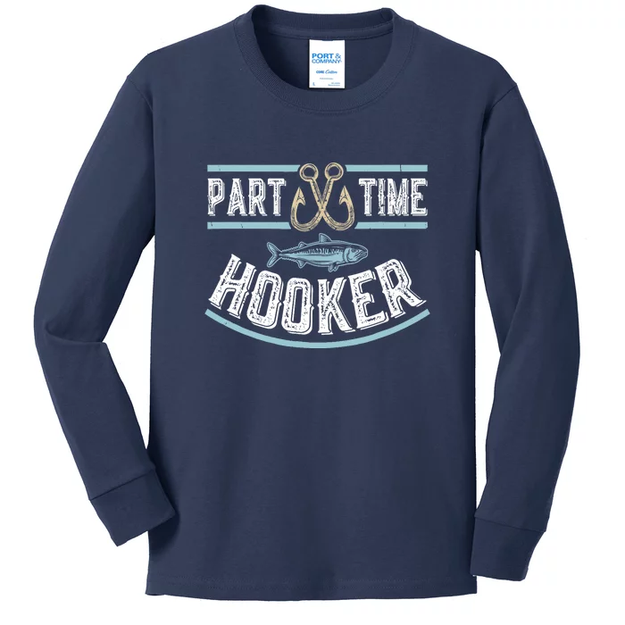 Funny Part Time Hooker Fishing Fisherman Lover Gift Kids Long Sleeve Shirt