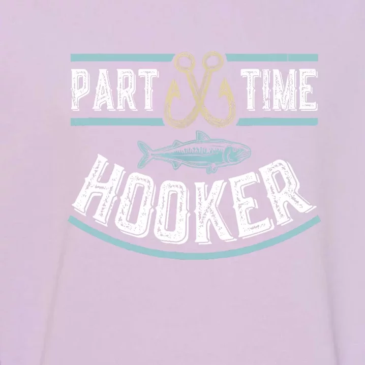 Funny Part Time Hooker Fishing Fisherman Lover Gift Garment-Dyed Sweatshirt