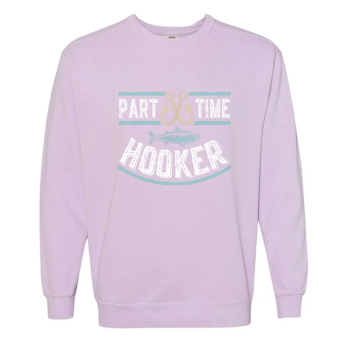 Funny Part Time Hooker Fishing Fisherman Lover Gift Garment-Dyed Sweatshirt