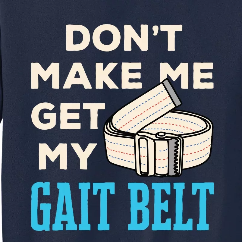 Funny Physical Therapist Therapy PT PTA Gait Belt Tall Sweatshirt