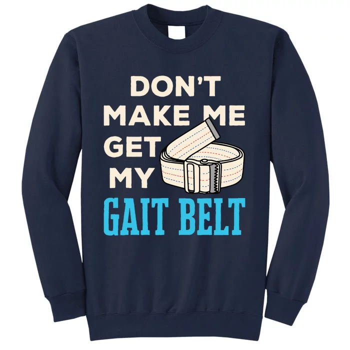 Funny Physical Therapist Therapy PT PTA Gait Belt Tall Sweatshirt