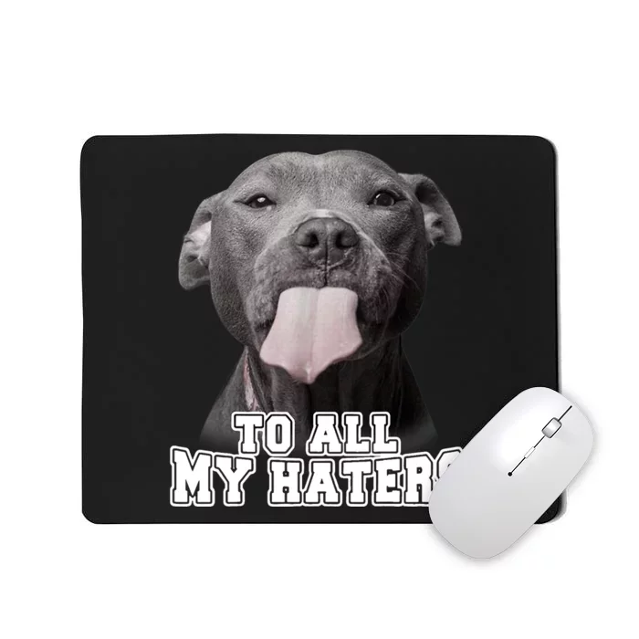 Funny Pitbull To All My Haters Shirt Pitbull Dog Lover Gift Mousepad