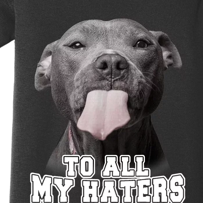 Funny Pitbull To All My Haters Shirt Pitbull Dog Lover Gift Baby Bodysuit