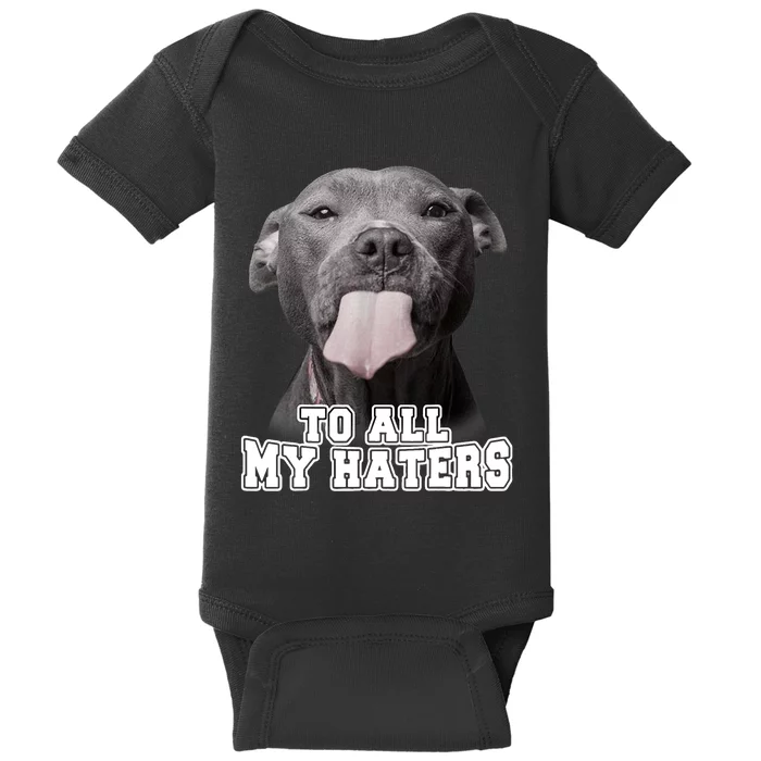 Funny Pitbull To All My Haters Shirt Pitbull Dog Lover Gift Baby Bodysuit