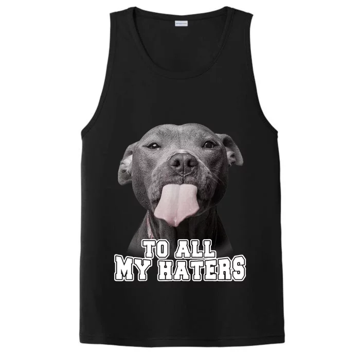 Funny Pitbull To All My Haters Shirt Pitbull Dog Lover Gift Performance Tank