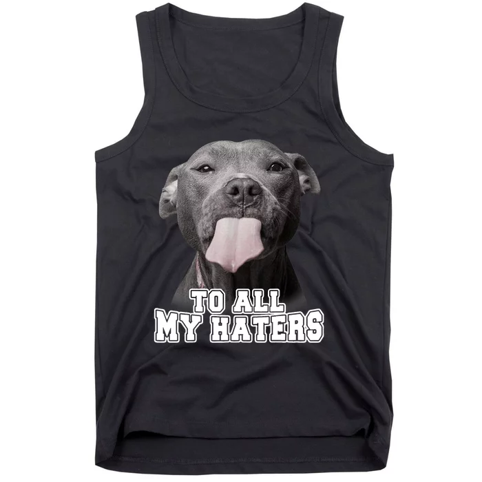 Funny Pitbull To All My Haters Shirt Pitbull Dog Lover Gift Tank Top