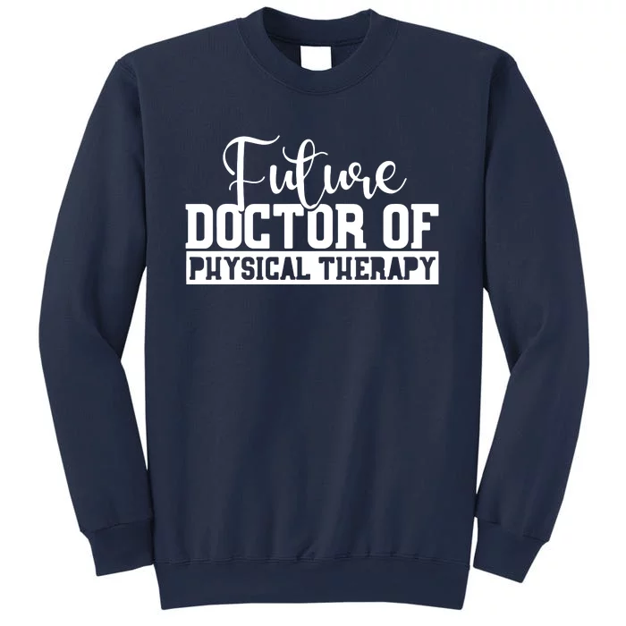 Future Physical Therapy Doctor DPT Student Graduation Gift Sweatshirt