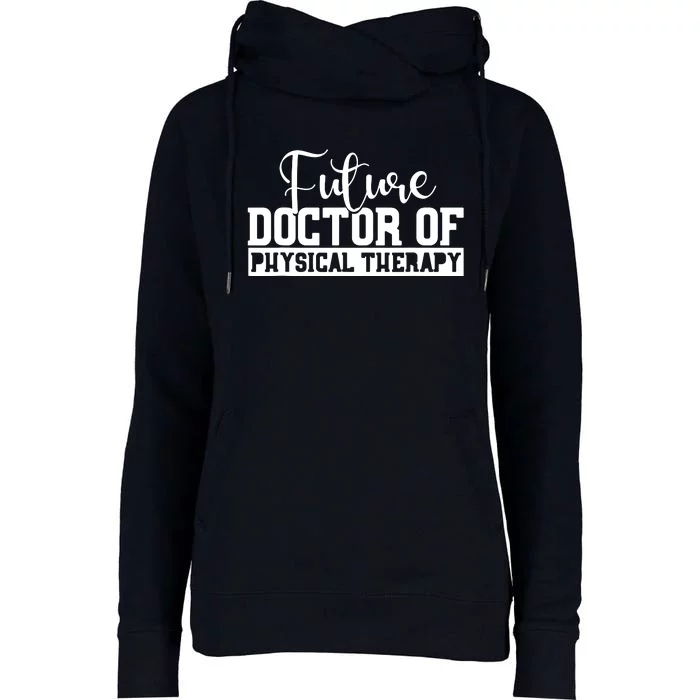 Future Physical Therapy Doctor DPT Student Graduation Gift Womens Funnel Neck Pullover Hood