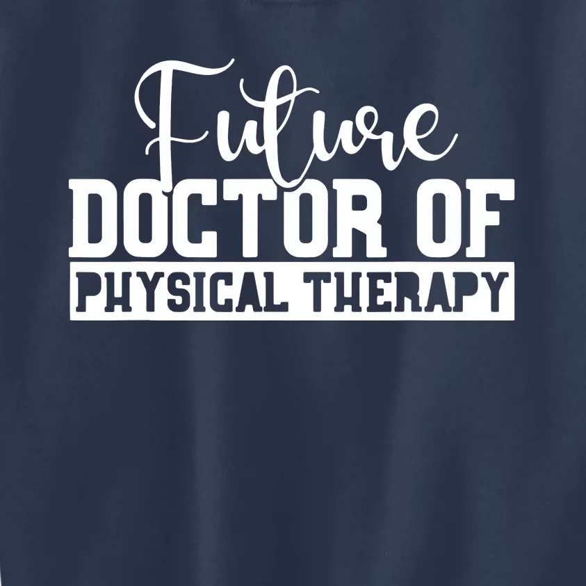 Future Physical Therapy Doctor DPT Student Graduation Gift Kids Sweatshirt