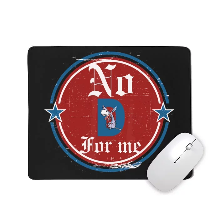 Funny Political Tee No D Anti Liberal For Men And Women Mousepad