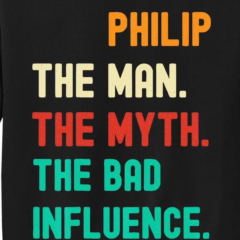 Funny Phillip The Man The Myth The Bad Influence Tall Sweatshirt