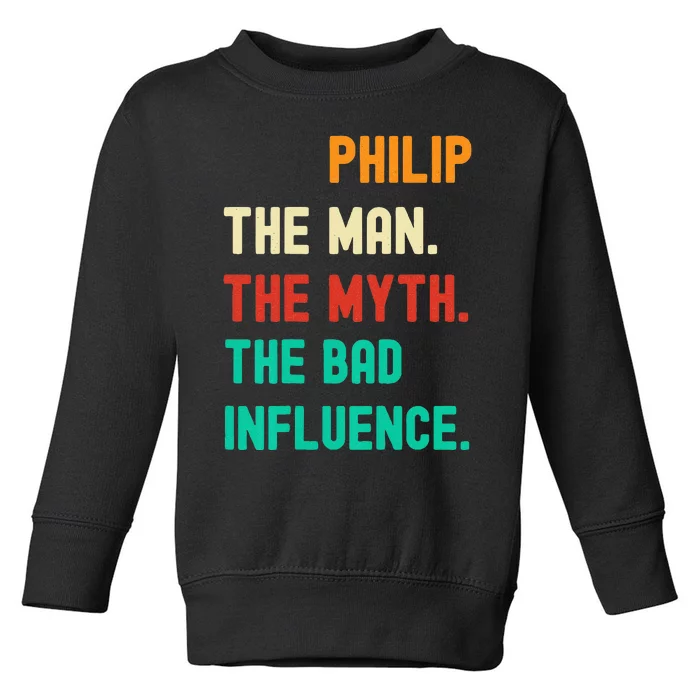 Funny Phillip The Man The Myth The Bad Influence Toddler Sweatshirt