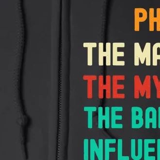 Funny Phillip The Man The Myth The Bad Influence Full Zip Hoodie