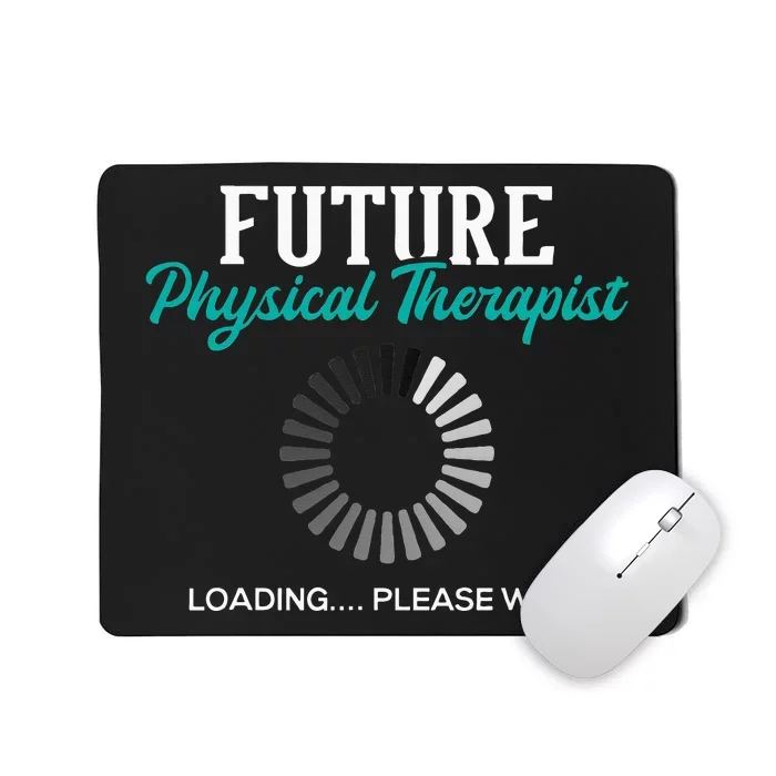 Future Physical Therapist Physical Theraphy Student PT Mousepad