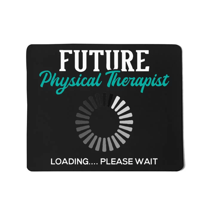 Future Physical Therapist Physical Theraphy Student PT Mousepad