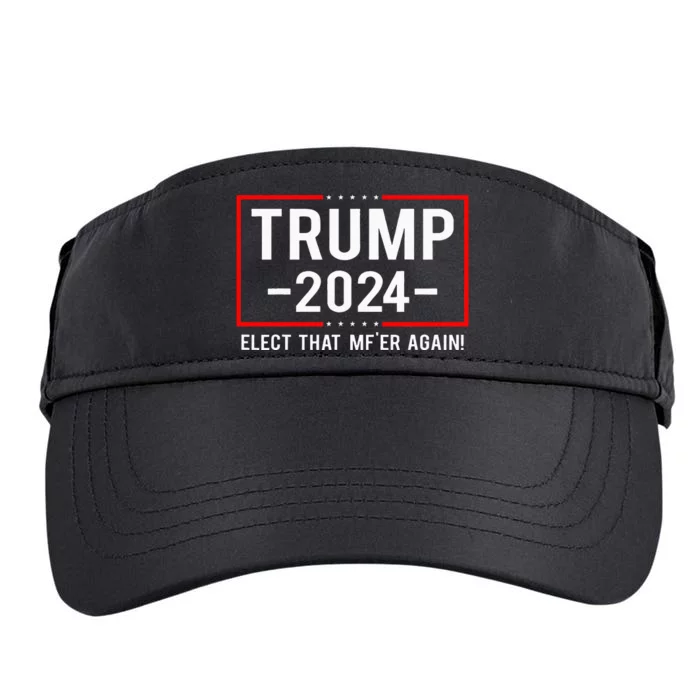 Funny Political Trump 2024 Elect That MfEr Again Adult Drive Performance Visor