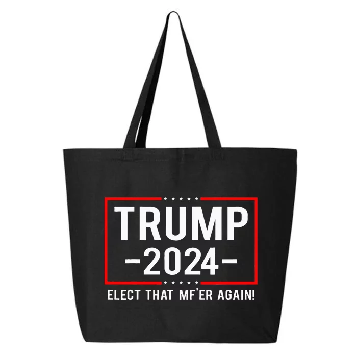 Funny Political Trump 2024 Elect That MfEr Again 25L Jumbo Tote