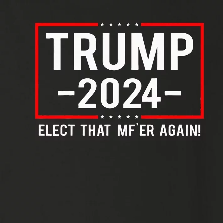 Funny Political Trump 2024 Elect That MfEr Again Toddler Long Sleeve Shirt