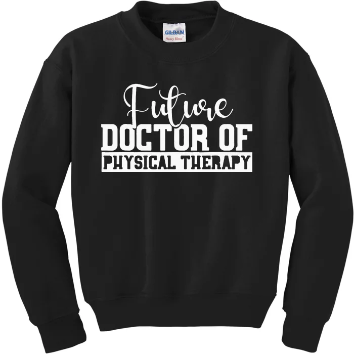 Future Physical Therapy Doctor DPT Student Graduation Gift Kids Sweatshirt