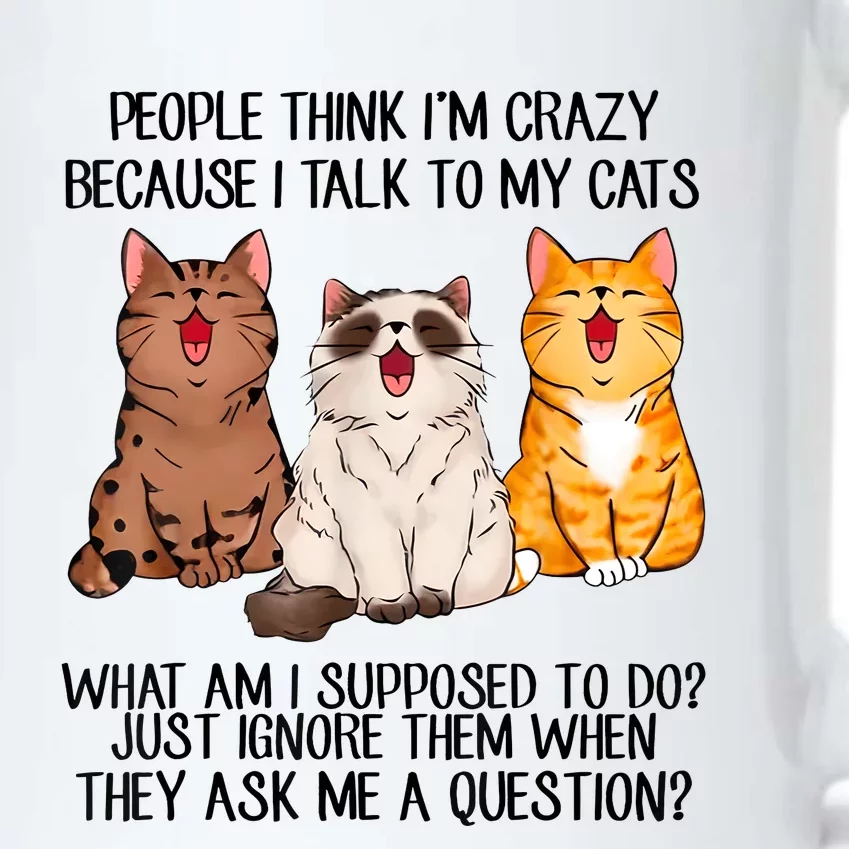 Funny People Think Im Crazy Because I Talk To My Cats Mom Black Color Changing Mug