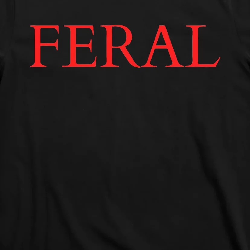 Feral Paint The Town Red Design Feral Friends T-Shirt