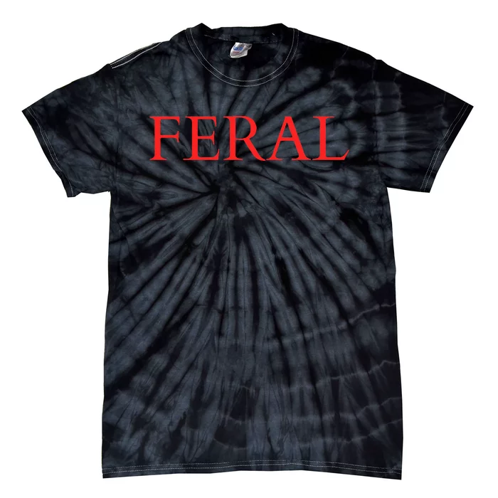 Feral Paint The Town Red Design Feral Friends Tie-Dye T-Shirt