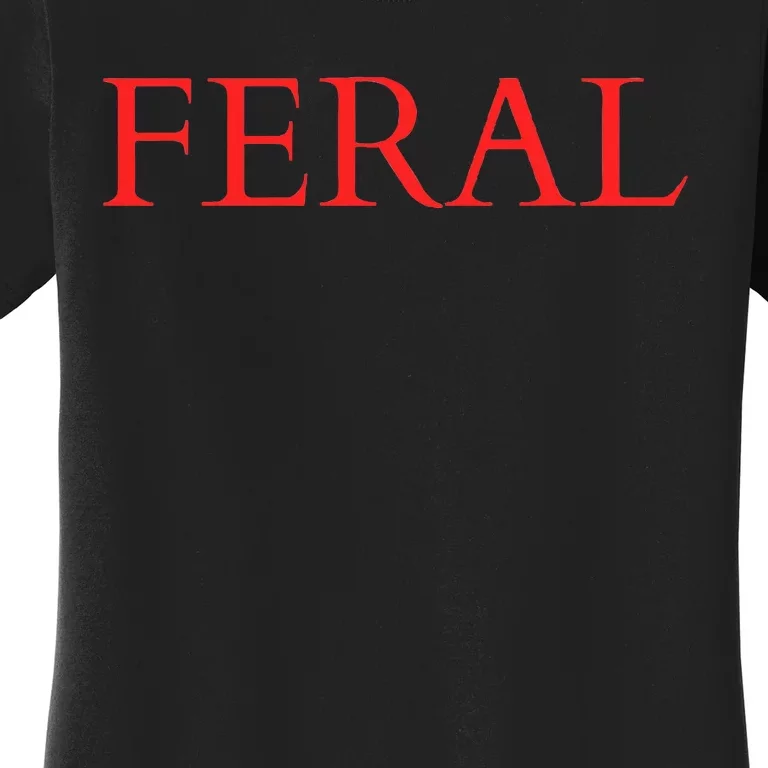 Feral Paint The Town Red Design Feral Friends Women's T-Shirt