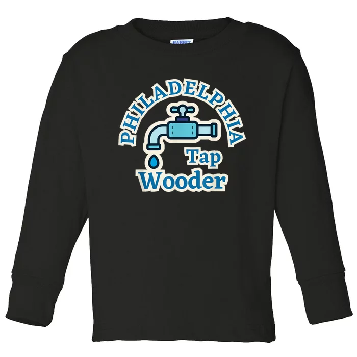 Funny Philadelphia Tap Wooder Water City Hall Parody Toddler Long Sleeve Shirt