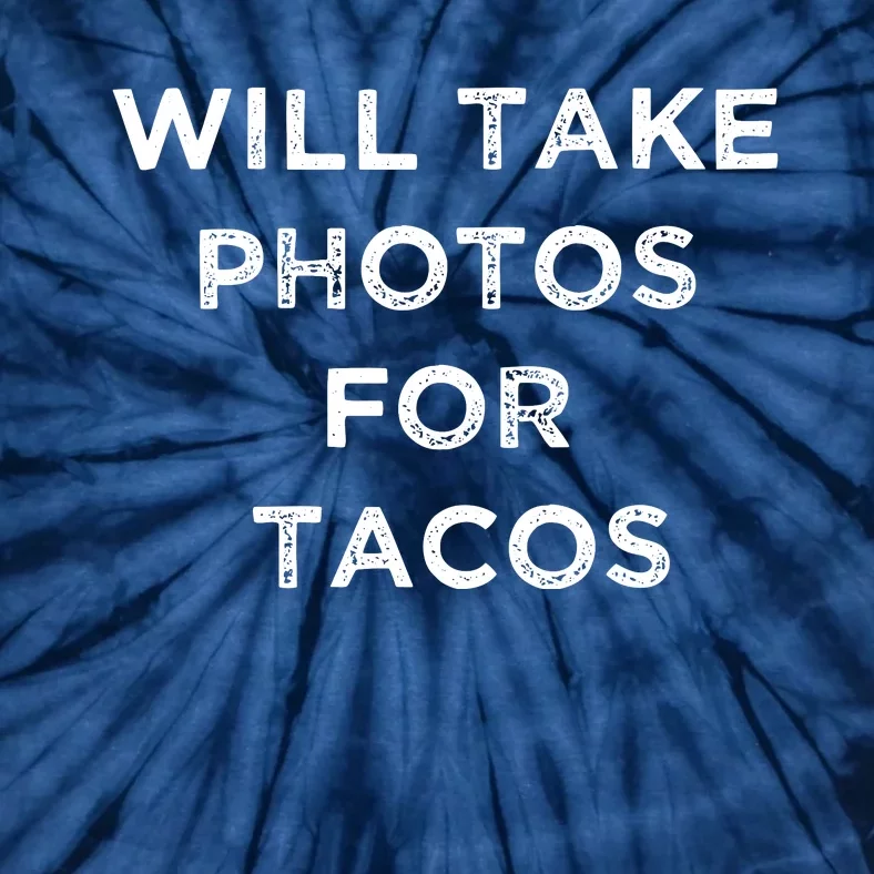 Funny Photographer Tacos Lover Quote Camera Photography Tie-Dye T-Shirt