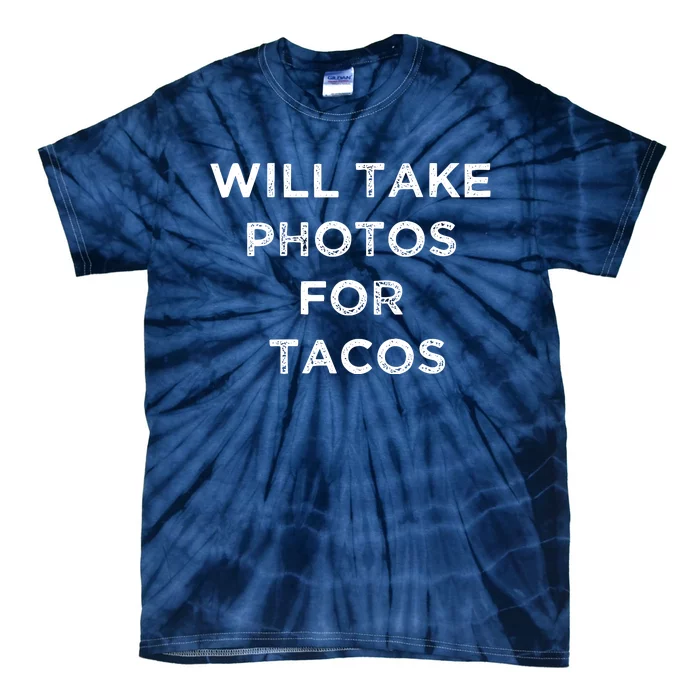 Funny Photographer Tacos Lover Quote Camera Photography Tie-Dye T-Shirt