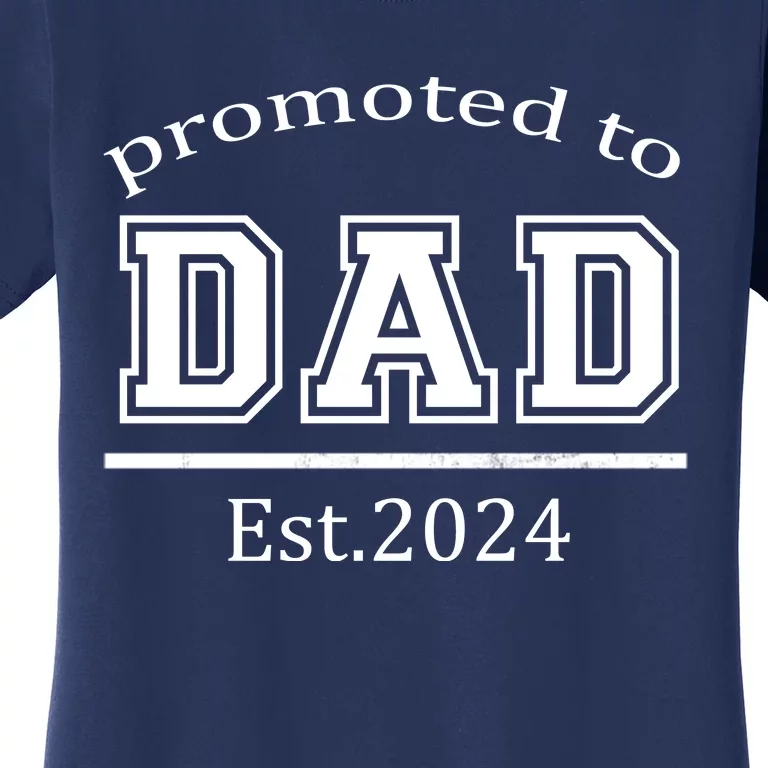 Funny Promoted To Daddy Est 2024 Gift New Dad First Time Dad Women's T-Shirt