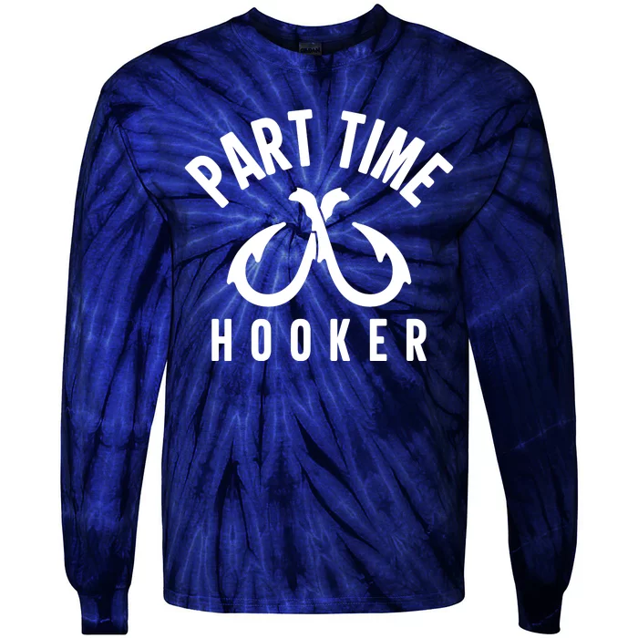 For: Part Time Hooker Fishing Funny Tie-Dye Long Sleeve Shirt