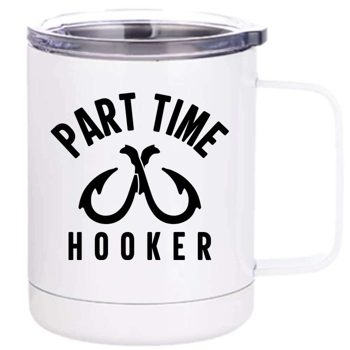 For: Part Time Hooker Fishing Funny Front & Back 12oz Stainless Steel Tumbler Cup