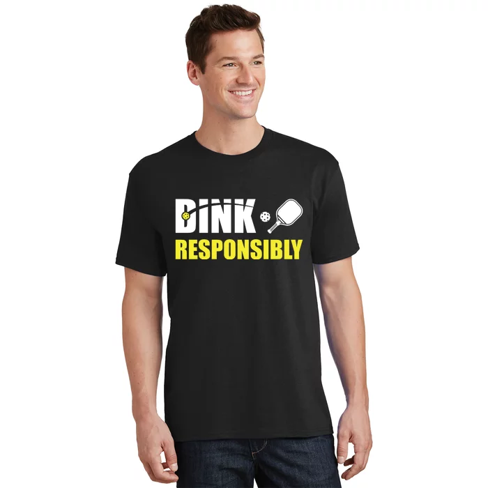 Funny Pickleball Team Clothing Dink Responsibly T-Shirt